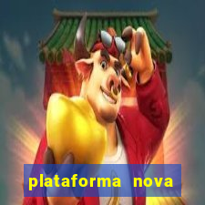 plataforma nova pagando bem